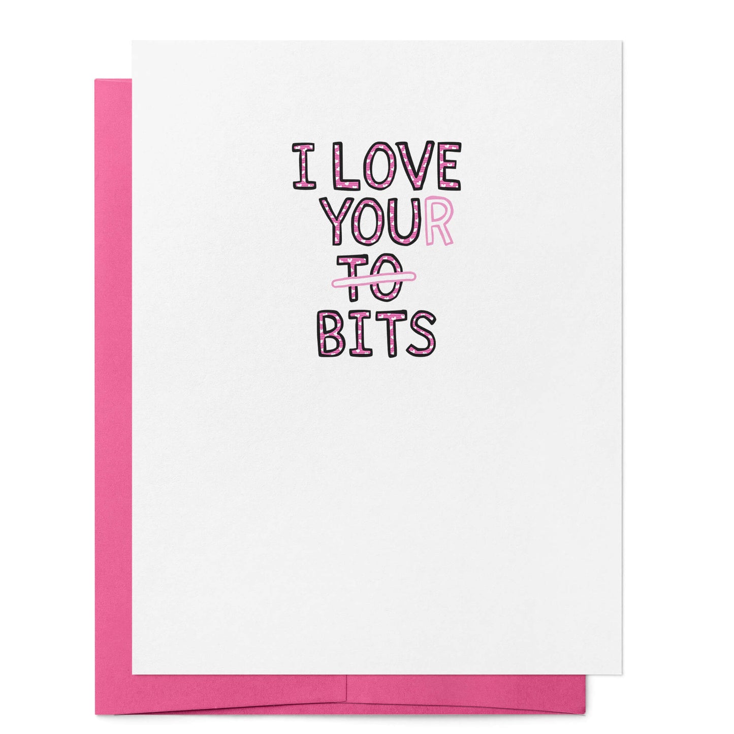 I Love Your Bits Card