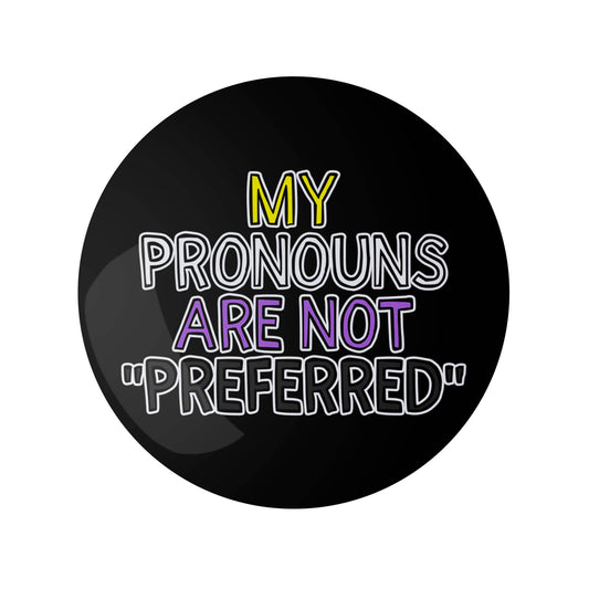 Nonbinary My Pronouns are Not "Preferred" Pin