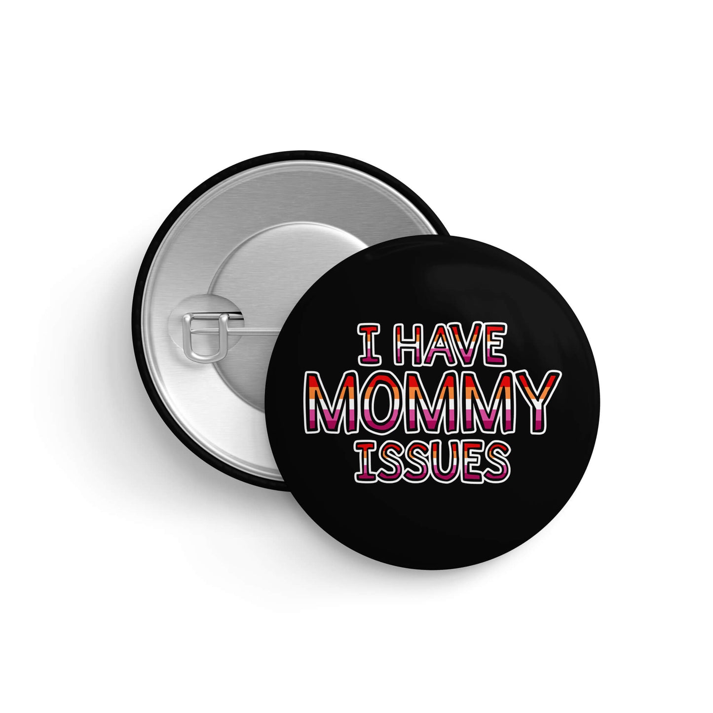 I Have Mommy Issues Pin