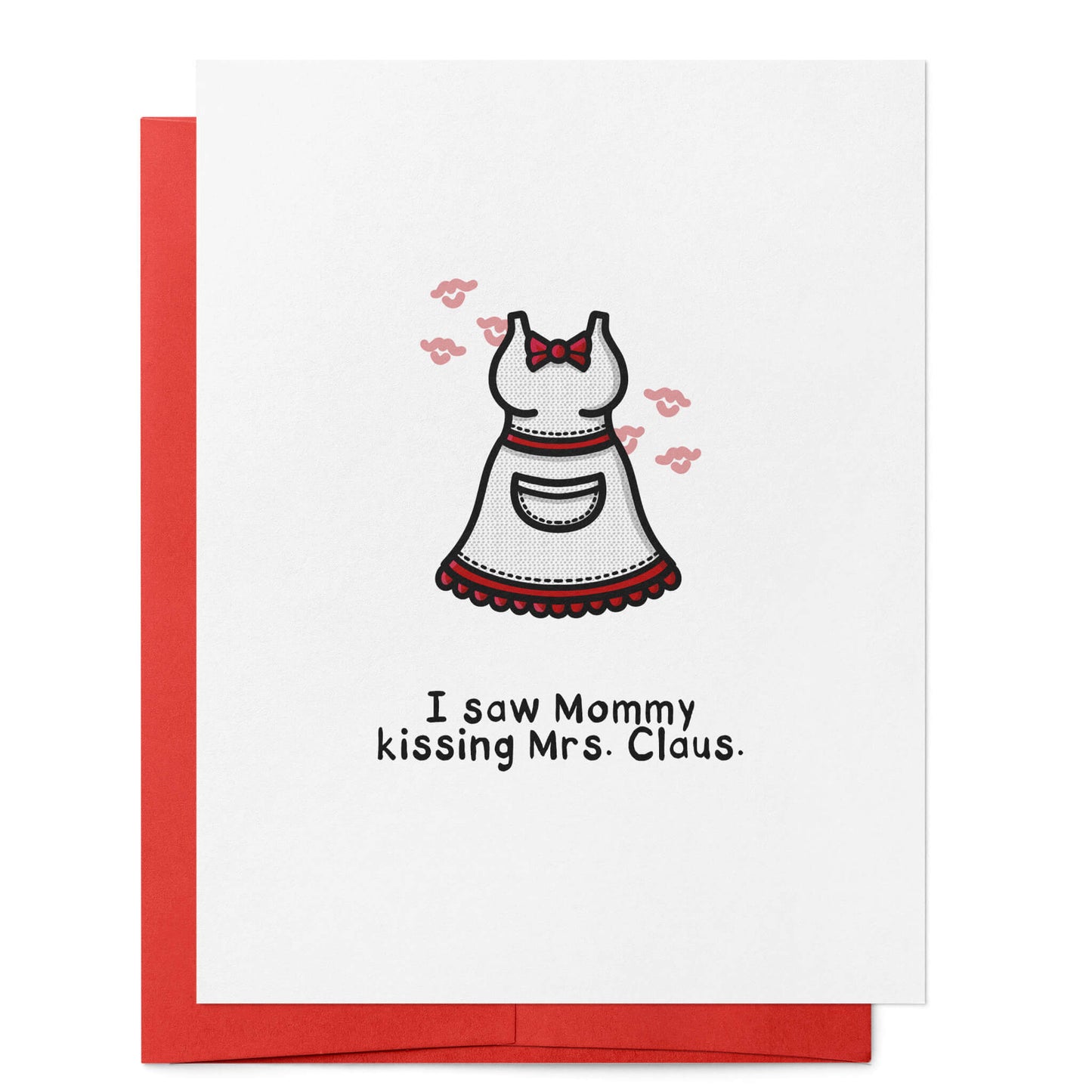 I Saw Mommy Kissing Mrs Claus Card