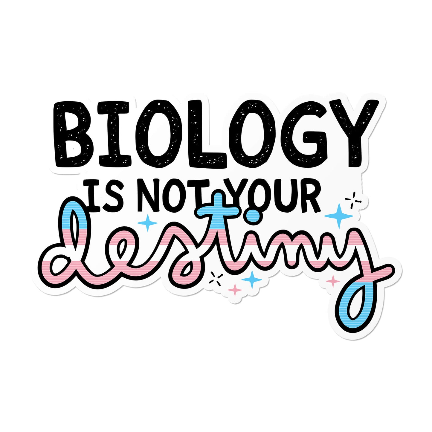 Biology is Not your Destiny Sticker