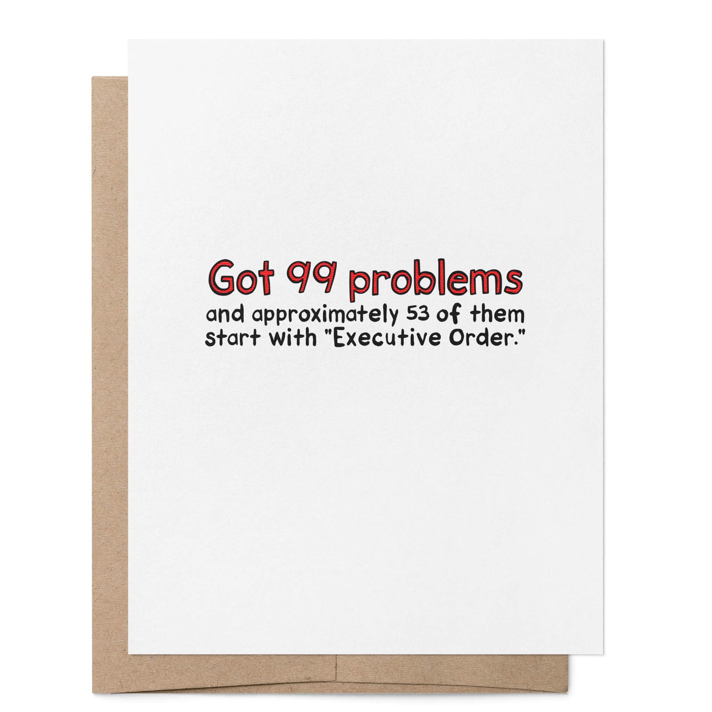 Got 99 Problems Executive Orders Card