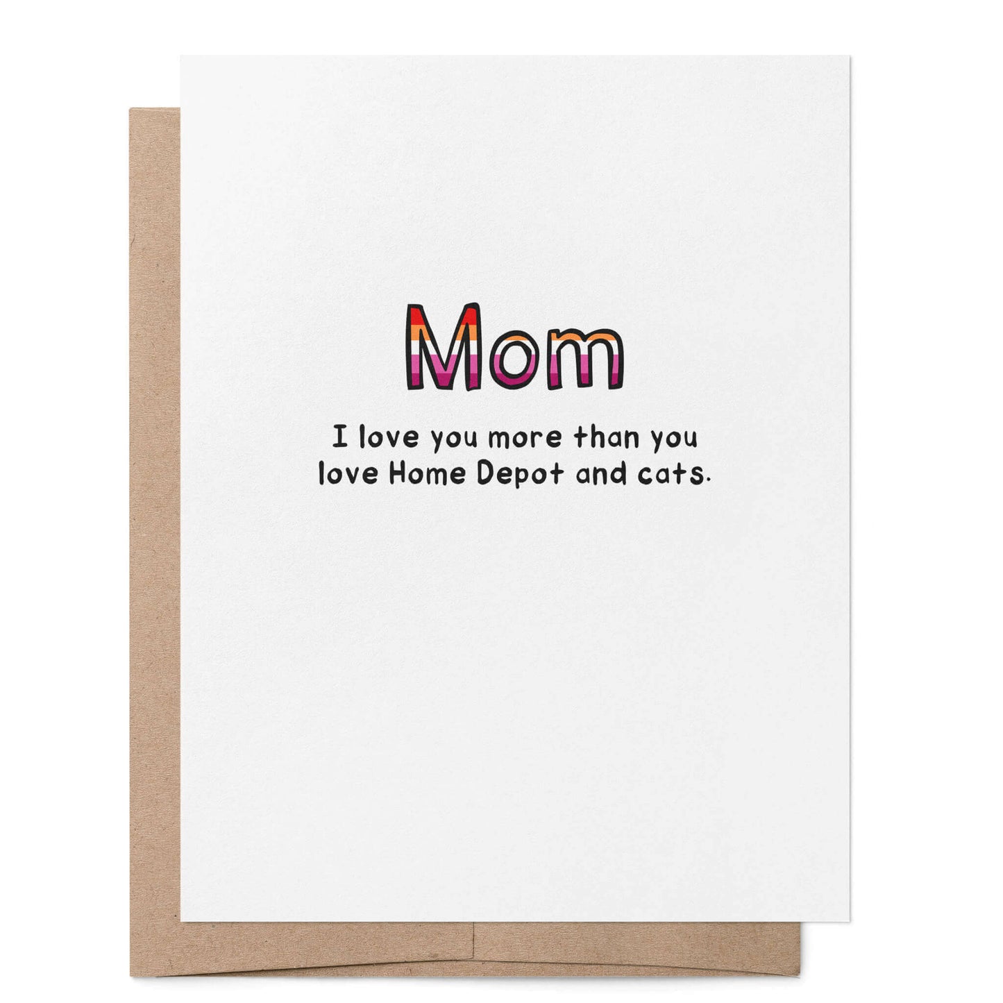 Lesbian Mom Love You More than Home Depot and Cats Card