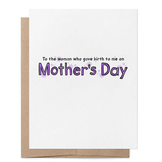 To the Woman Who Gave Birth to Me Card