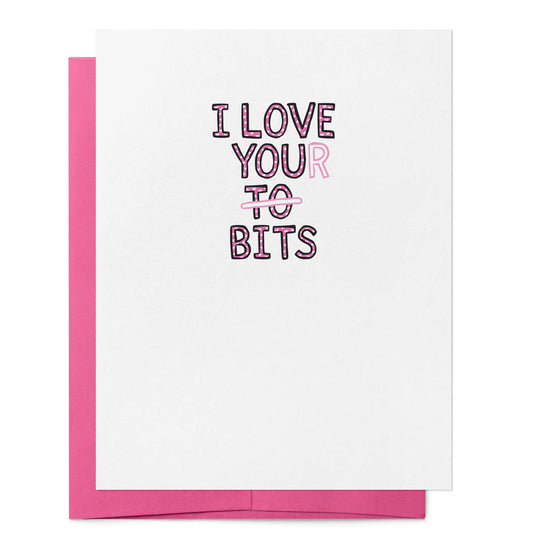 I Love Your Bits Card