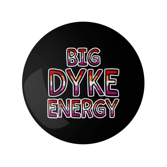 Big Dyke Energy Pin