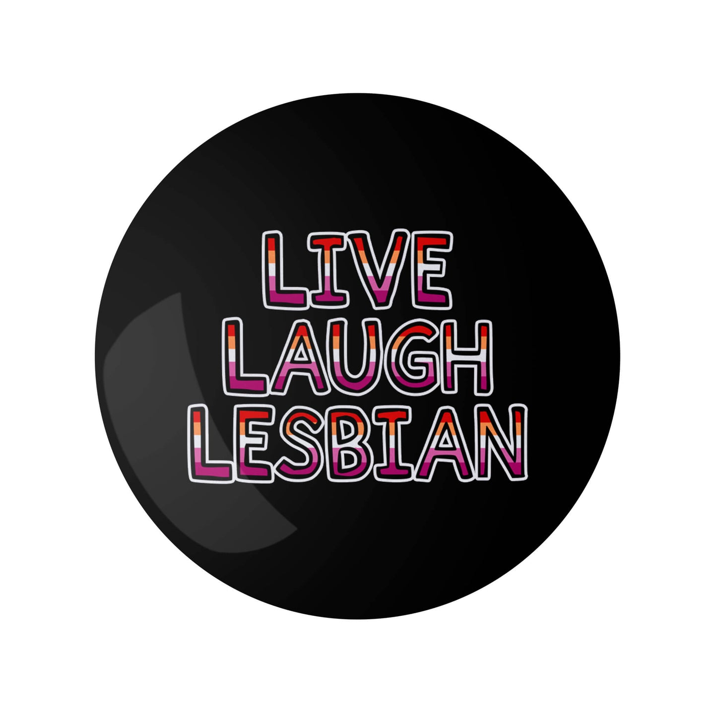 Live Laugh Lesbian Pin