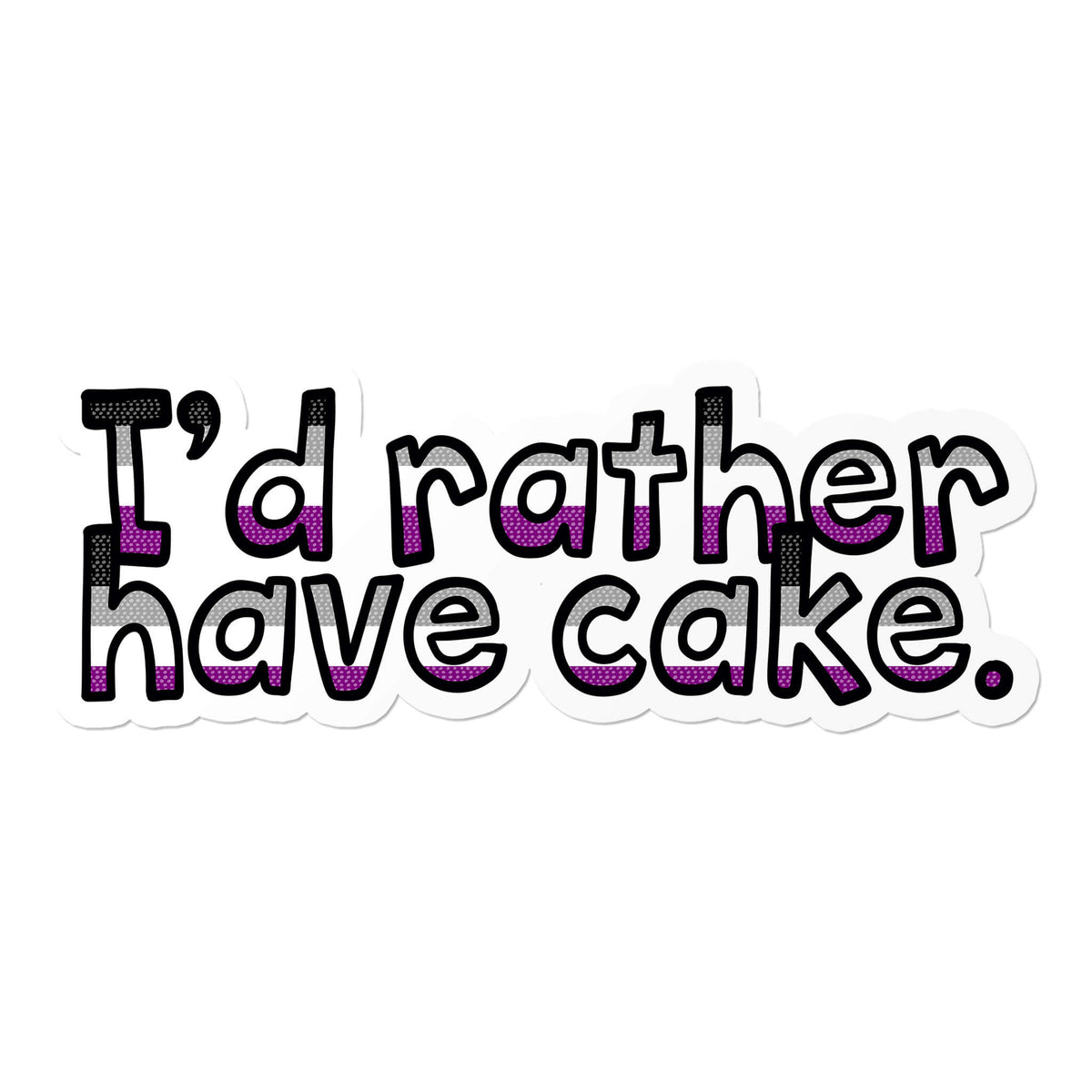 Asexual I'd Rather Have Cake Sticker