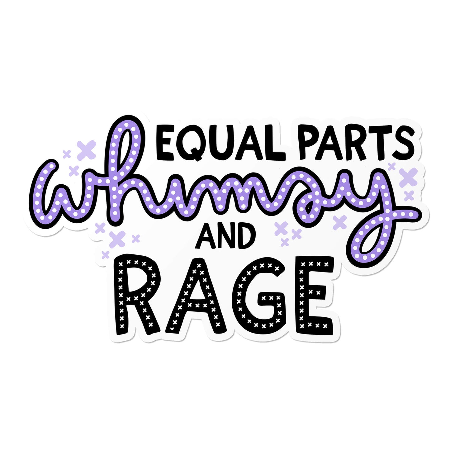 Equal Parts Whimsy and Rage Sticker