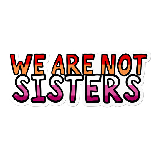 Lesbian We Are Not Sisters Sticker