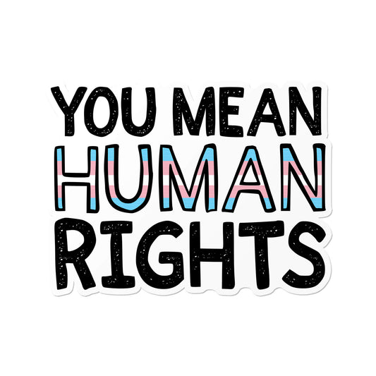 You Mean Human Rights Sticker