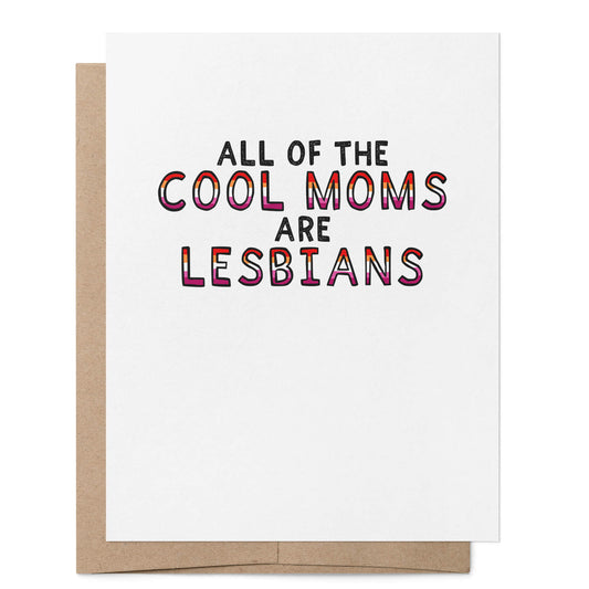 All the Cool Moms are Lesbians Card