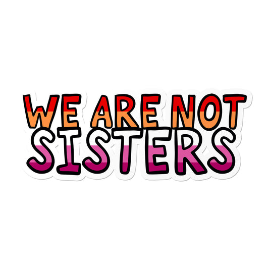 Lesbian We Are Not Sisters Sticker